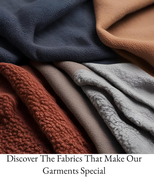 Fabric and Material Guides: The Heart of Our Garments